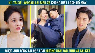 Nữ Tài Xế Lần Đầu Lái Siêu Xe Không Biết Nổ Máy Được Anh Tổng Tài Đẹp Trai Hướng Đãn Tận Tình