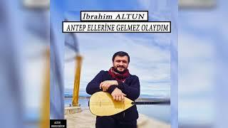 İbrahim ALTUN  - ANTEP ELLERİNE GELMEZ OLAYDIM  - 2024