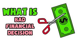 What is Bad Financial Decision | Explained in 2 min