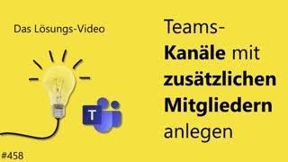 Das #Lösungsvideo 458: Teams-Kanäle mit zusätzlichen Mitgliedern anlegen