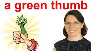 English Idiom: A GREEN THUMB