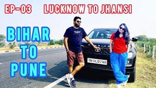 EP 03 - Bihar To Pune | 2200 KM Road Trip By Car | Day 2 | Lucknow To Jhansi