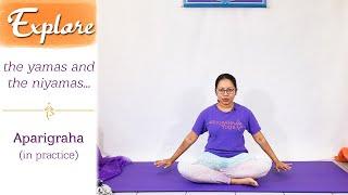 Explore the Yamas & Niyamas: Aparigraha (in practice) | Anugraha Yoga