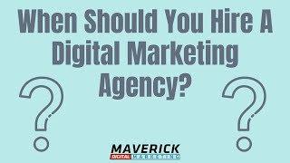 When Should You Hire A Digital Marketing Agency