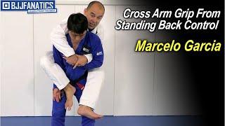 Cross Arm Grip From Standing Back Control by Marcelo Garcia