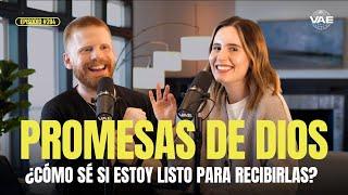¿Cómo saber si estoy listo para recibir lo que Dios me prometió? | VAE Podcast