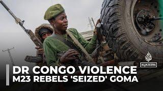 M23 rebels claim seizing key DR Congo city of Goma