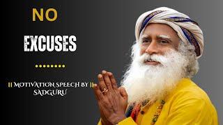 NO EXCUSES  |Best Motivational Speech inspired by Sadhguru