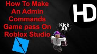 How To Make An Admin Commands Game pass In Roblox Studio (2020)