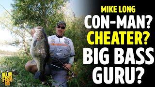 Con-Man, CHEATER or Big Bass Guru: The Mike Long Saga