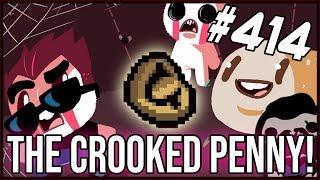 The Crooked Penny! - The Binding Of Isaac: Afterbirth+ #414