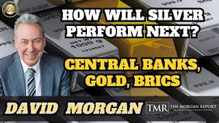 What's Next For Silver?BRICS & Central Banks - David Morgan