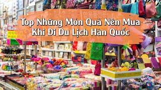 TOP NHỮNG MÓN QUÀ NÊN MUA KHI ĐI DU LỊCH HÀN QUỐC - VYCTRAVEL