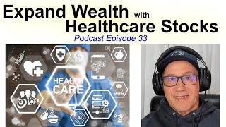 Expand Wealth with Healthcare Stocks - Podcast Episode 33