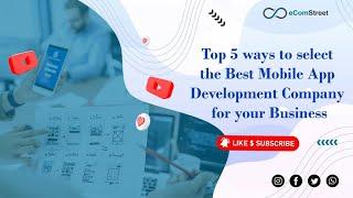 Top 5 ways to select the best mobile app development company for your business | eComStreet