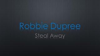 Robbie Dupree Steal Away Lyrics