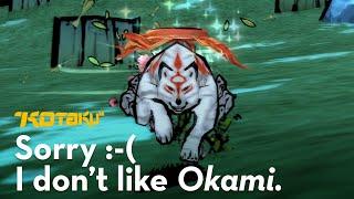 Oops! I Don't Like Okami :-(