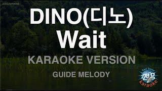 [짱가라오케/노래방] DINO(디노)-Wait (Melody) [ZZang KARAOKE]