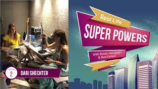 Real Life Superpowers - E02 - Dari Shechter (MindSpace)