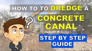 How to Dredge a Concrete Canal? | Step by Step | Dredging Project