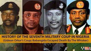 History of Seventh Military Coup in Nigeria (Gideon Orkar's Coup; Babangida Escaped by the Whisker)