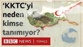 'KKTC'yi neden hiçbir ülke tanımıyor?