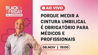 LIVE: PORQUE MEDIR A CINTURA UMBILICAL É OBRIGATÓRIO PARA MÉDICOS E PROFISSIONAIS