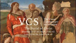 The Visual Commentary on Scripture: The Burial of Christ