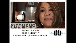 BRE'S QUICK TIP:   Organization Tips for the New Year Using Small Easy Ideas(2020)