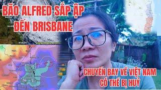 Cuộc Sống Úc - Bão Alfred Đang Tấn Công Đông Nam Queensland - Chuyến Bay Về Việt Nam Có Thể Bị Huỷ