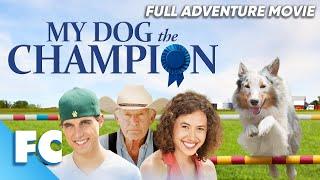 My Dog The Champion | Full Adventure Dog Movie | Free HD Animal Comedy Drama Film | FC