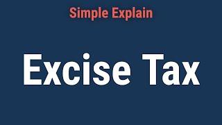 Excise Tax: What It Is and How It Works