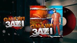 Gnawi - 3AZI ( OFFICIAL  LYRICS ) [Saroute Album]