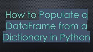 How to Populate a DataFrame from a Dictionary in Python
