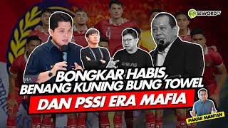 Alifurrahman: BONGKAR HABIS, BENANG KUNING BUNG TOWEL DAN PSSI ERA MAFIA