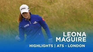 Leona Maguire | Final Round Highlights | Aramco Team Series - London