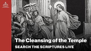 Search the Scriptures Live - The Cleansing of the Temple (w/ Dr. Jeannie Constantinou)