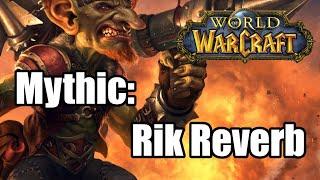  World of Warcraft - Mythic - Rik Reverb - Undermine - [RET Paladin] POV
