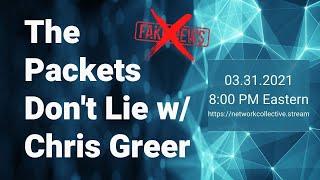 The Packets Don't Lie w/ Chris Greer