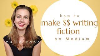 How to Make Money by Writing Fiction on Medium | 3 Step Plan | Zulie Rane