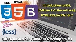 Introduction to IDE, HTML,CSS,JavaScript | UI/UX Basics for Fullstack Developers | Fullstack Basics