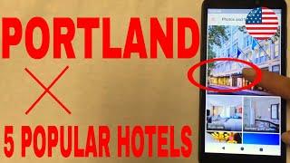  5 Popular Hotels In Portland 