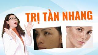 Trị tàn nhang hiệu quả với những lời khuyên từ bác sĩ da liễu - Bác sĩ Nguyên
