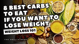 8 Best Carbs to Eat If You Want to Lose Weight