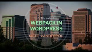 Matt Vanderpol - Webpack in WordPress