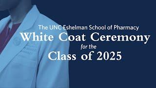 UNC Eshelman School of Pharmacy White Coat Ceremony for the Class of 2025