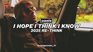 Oasis - I Hope, I Think, I know (2025 Re-Think)