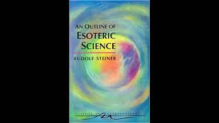Outlines of Esoteric Science By Rudolf Steiner (part 1)