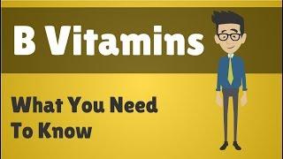 B Vitamins - What You Need To Know