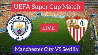 Man city vs Sevilla Match Livel Europe Super Cup Match 2023 | Football match Live Score